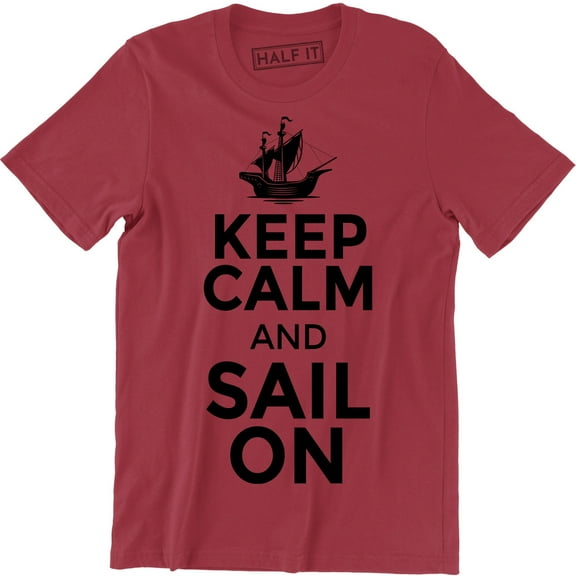 Keep Calm And Sail On Boat Sailboat Yacht Fishing Sea Men's T-Shirt