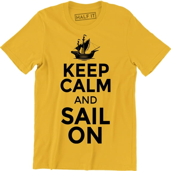 Keep Calm And Sail On Boat Sailboat Yacht Fishing Sea Men's T-Shirt