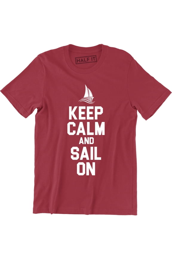 Keep Calm And Sail On Sailboat Yacht Fishing Sea Funny Men's T-Shirt