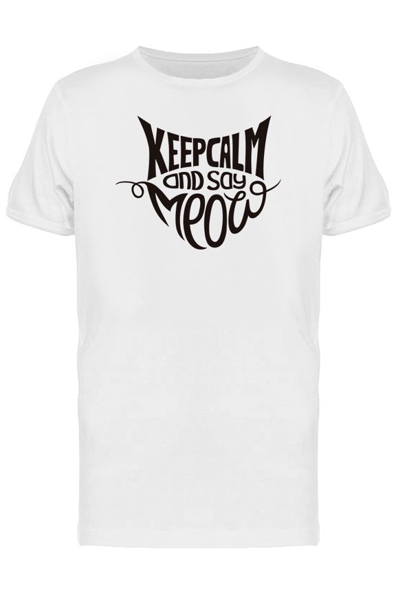 Keep Calm And Say Meow Quote T-Shirt Men -Image by Shutterstock, Male XX-Large