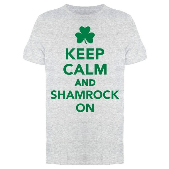 Keep Calm And Shamrock On Tee Men's - Men T-Shirt, Medium