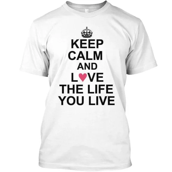 Keep Calm And T-Shirt Made in the USA Size S to 5XL