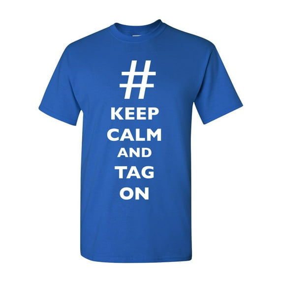 Keep Calm And Tag On Hashtag # Funny DT Adult T-Shirt Tee