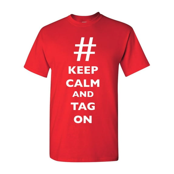 Keep Calm And Tag On Hashtag # Funny DT Adult T-Shirt Tee