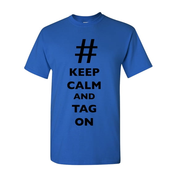 Keep Calm And Tag On # Hashtag Funny DT Adult T-Shirt Tee
