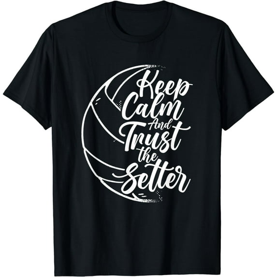 Keep Calm And Trust The Setter Player Volleyball Beach T-Shirt