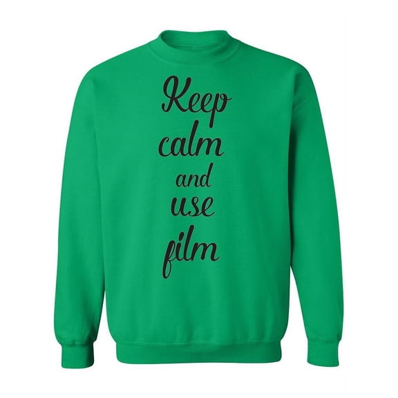 Keep Calm And Use Film Quote Sweatshirt Women -Image by Shutterstock, Female Medium