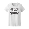 thumbnail image 1 of Keep Calm And Wait For Snow T-Shirt Women -Image by Shutterstock, Female x-Large, 1 of 2