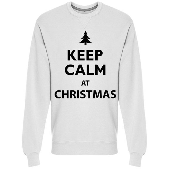 Keep Calm At Christmas Sweatshirt Men -Image by Shutterstock, Male Small