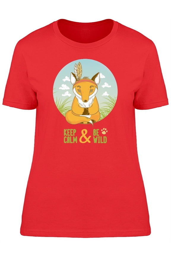 Keep Calm & Be Wild Cute Fox T-Shirt Women -Image by Shutterstock, Female Large