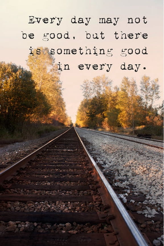 Every Day May Not Be Good 12" x 18" Poster