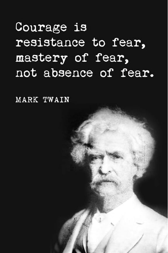 Mark Twain Courage Is Resistance To Fear 12 x 18 Poster