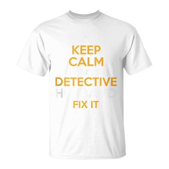 Keep Calm Detective Fix It Inspirational Quote Fathers Day TShirt