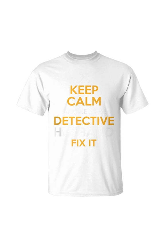Keep Calm Detective Fix It Inspirational Quote Fathers Day TShirt