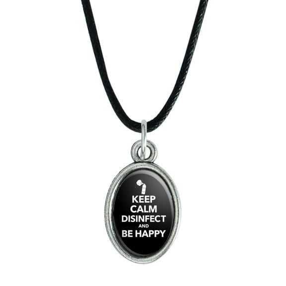 Keep Calm Disinfect and Be Happy Antiqued Oval Charm Pendant with Black Satin Cord