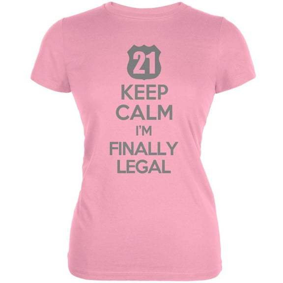 Keep Calm Finally Legal 21st Pink Juniors Soft T-Shirt