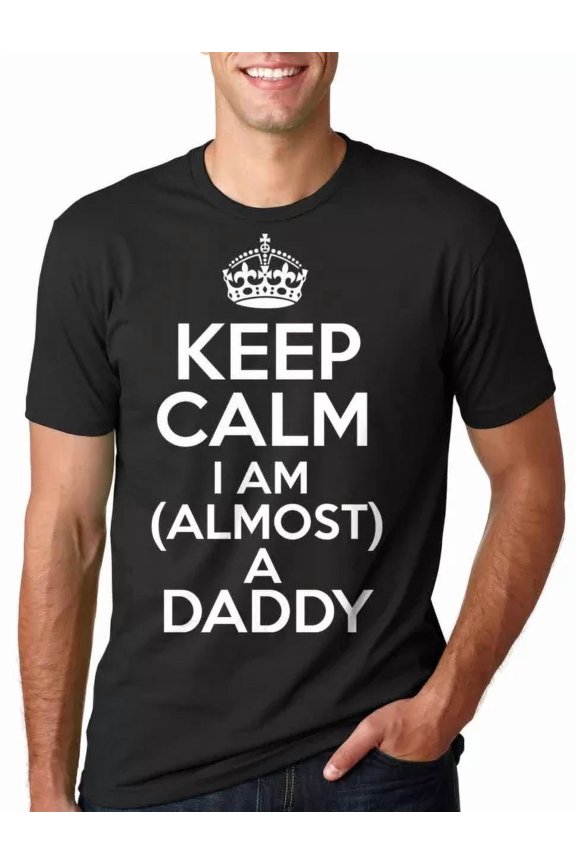 Keep Calm I Am Almost A Daddy T-Shirt New Father New Dad Tee Shirt Daddy Dad Tee, Unisex T-Shirt