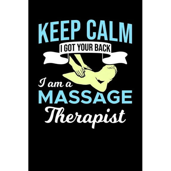 Keep Calm I Got Your Back I Am A Massage Therapist: 120 Pages I 6x9 I Graph Paper 4x4 I Funny Massage Therapy Gifts (Paperback)