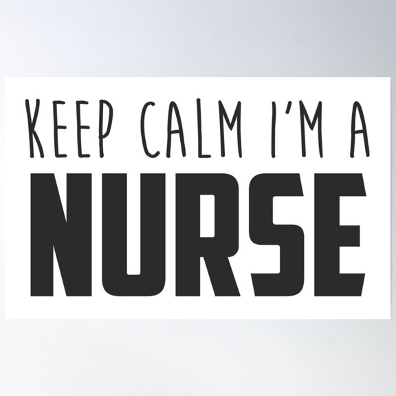 Keep Calm I'M A Nurse Quote Poster Wall Art, Modern Wall Decor, 8x12 UNFRAMED