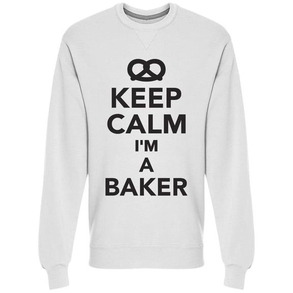 Keep Calm I'm A Baker, W/crown Sweatshirt Men -Image by Shutterstock, Male 3X-Large