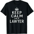 thumbnail image 1 of Keep Calm I'm A Lawyer Men's Women's Gifts T-shirt, 1 of 3
