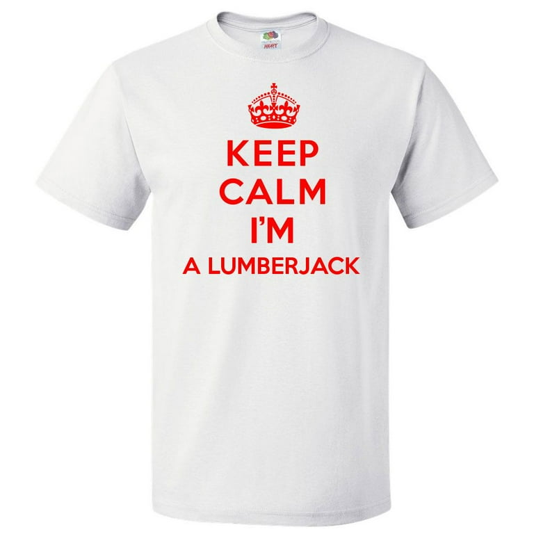 Mens Keep Calm I'm A Lumberjack T-Shirt Mens Keep Calm I'm A Lumberjack T-Shirt
