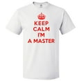 thumbnail image 1 of Keep Calm I'm A Master T shirt Funny Tee Gift, 1 of 1