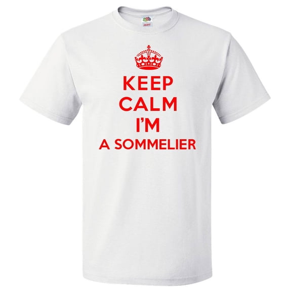 Keep Calm I'm A Sommelier T shirt Funny Tee Gift