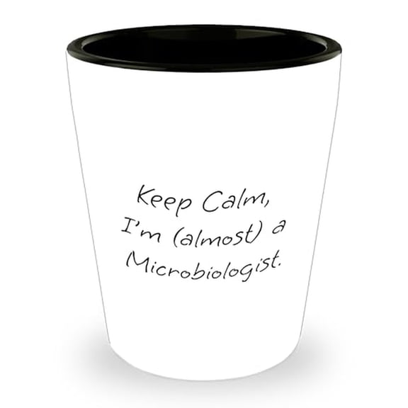 Keep Calm I'm (Almost) A Microbiologist Shot Glass - Unique Gift for Science Lovers