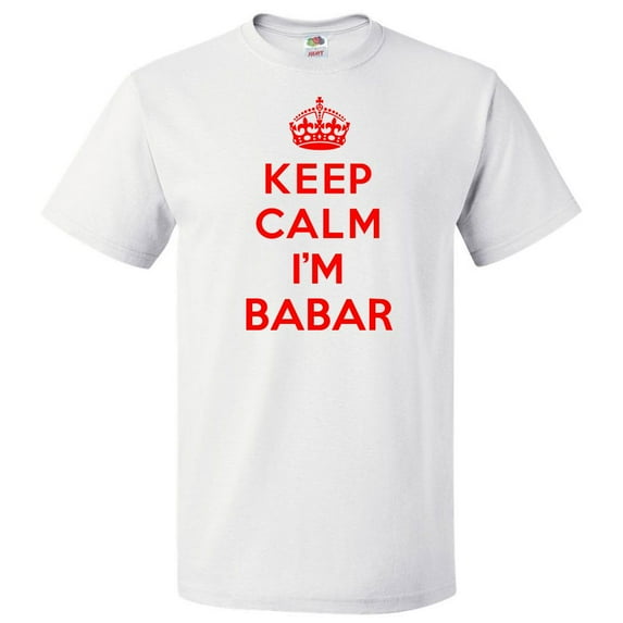 Keep Calm I'm Babar T shirt Funny Tee Gift