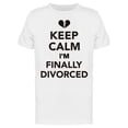 thumbnail image 1 of Keep Calm I'm Finally Divorced Tee Men's -Image by Shutterstock, 1 of 2