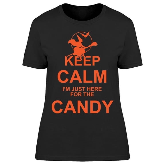 Keep Calm I'm For The Candy Women's T-shirt