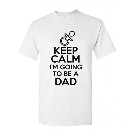 Keep Calm I'm Going To Be A Dad Funny DT Adult T-Shirt Tee