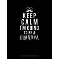 thumbnail image 1 of Keep Calm I'm Going to Be a Grandpa: Composition Notebook: Wide Ruled (Paperback), 1 of 1