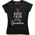 thumbnail image 1 of Keep Calm I'm Going to be a Grandma Women's Funny Humor Baby Gift T-Shirt, 1 of 4
