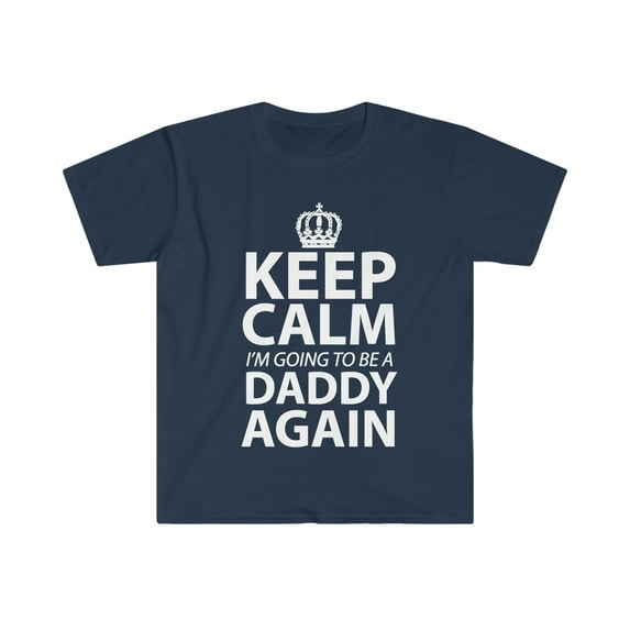 Keep Calm I'm Gonna Be A Daddy Again Unisex T-shirt S-3XL Dad to be gift