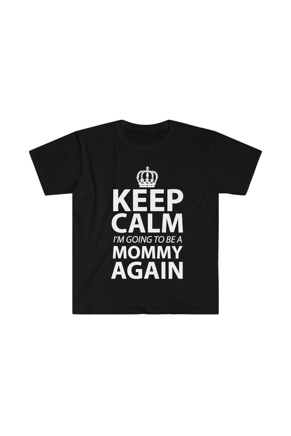 Keep Calm I'm Gonna Be A Mommy Again Unisex T-shirt S-3XL Mom to be gift
