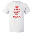 thumbnail image 1 of Keep Calm I'm Helga T shirt Funny Tee Gift, 1 of 1