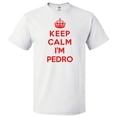 thumbnail image 1 of Keep Calm I'm Pedro T shirt Funny Tee Gift, 1 of 2
