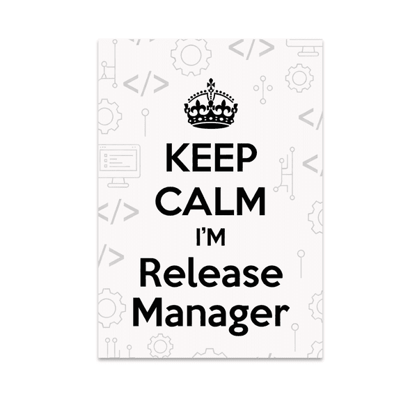 Keep Calm I'm Release Manager - Software Development Enthusiast - 13x19 Poster Print