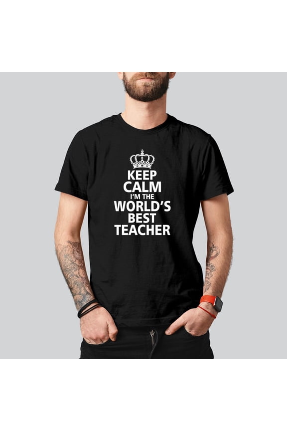 Keep Calm I'm The Best Teacher T Shirt Printed School Teaching Gift Unisex Top