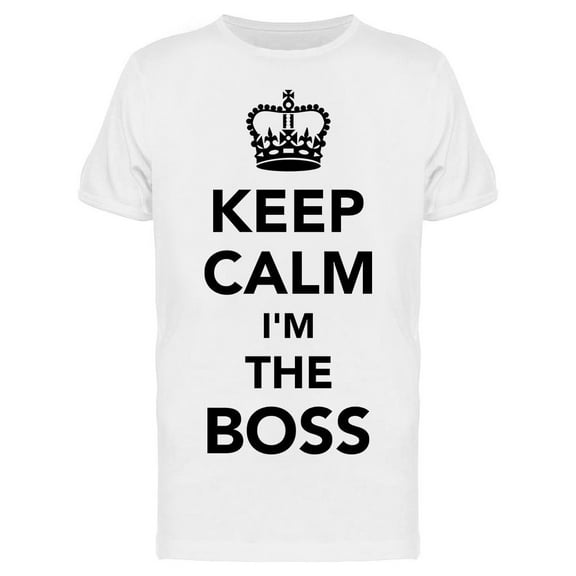 Keep Calm I'm The Boss T-Shirt Men -Image by Shutterstock, Male Medium