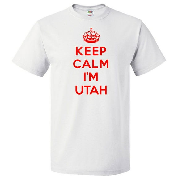 Keep Calm I'm Utah T shirt Funny Tee Gift