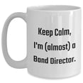 thumbnail image 1 of Keep Calm, I'm (almost) A Band Director. - White Coffee Mug for Band Director Graduation Gift, 1 of 4