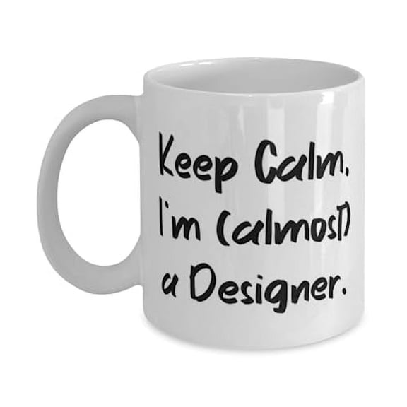 Keep Calm, I'm (almost) a Designer. 15oz Mug, Designer Present From Colleagues, Unique Cup For Coworkers, Coffee mug, Tea mug, Unique mug, Designer mug, Cool mug, 15 oz mug, 11 oz mug
