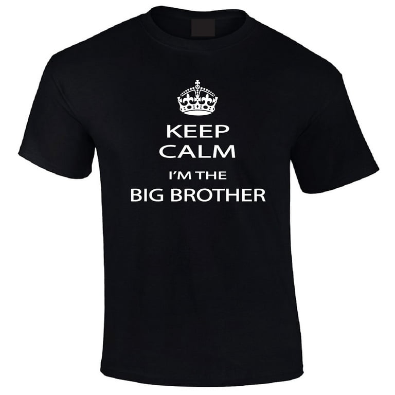 Keep Calm I'm The Big Brother T-Shirt Big Brother Gift Boys Keep Calm I'm The Big Brother T-Shirt Big Brother Gift Boys
