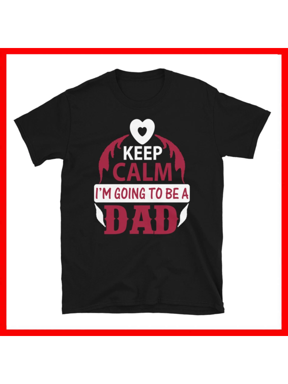 Keep Calm Im Going To Be Dad Fathers Day Gift Unisex T-Shirt Size S- 5XL