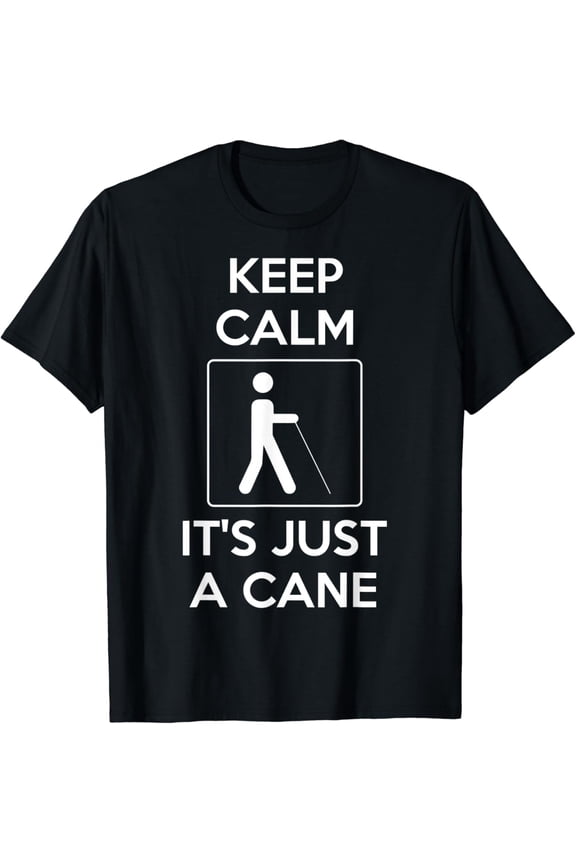 Keep Calm It's Just a Cane Tshirt mens t shirt，black，women，funny，misfits，men，journey