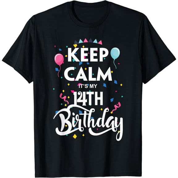 Keep Calm It's My 14Th Birthday T-Shirt 14 Years Old Shirt