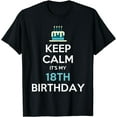 thumbnail image 1 of Keep Calm It's My 18th Birthday 18 Years Old T-Shirt T-Shirt, 1 of 3